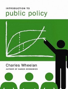 Introduction to Public Policy - Charles Wheelan