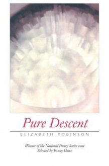 Pure Descent - Elizabeth Robinson