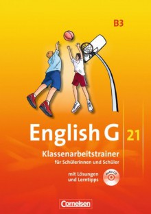 English G 21 - Ausgabe B: Band 3: 7. Schuljahr - Klassenarbeitstrainer mit Lösungen und CD - Hellmut Schwarz