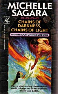 Chains of Darkness, Chains of Light (The Sundered, Book 4) - Michelle Sagara West, Michelle Sagara