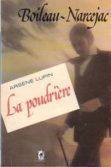 La poudrière : Arsène Lupin - Boileau-Narcejac