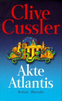 Akte Atlantis - Clive Cussler