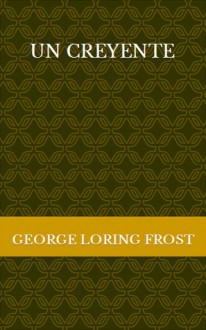 Un creyente - George Loring Frost, Jorge Luis Borges