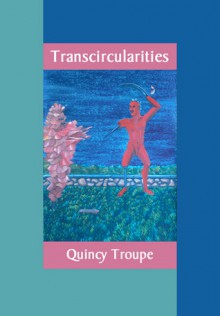 Transcircularities: New & Selected Poems - Quincy Troupe