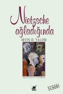 Nietzsche Ağladığında - Irvin D. Yalom, Aysun Babacan