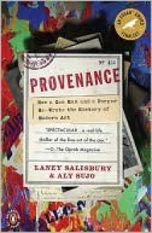 Provenance: How a Con Man and a Forger Rewrote the History of Modern Art - Laney Salisbury, Aly Sujo