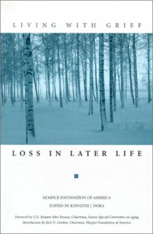 Living With Grief: Loss In Later Life - Kenneth J. Doka