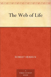 The Web of Life (免费公版书) - Robert Herrick