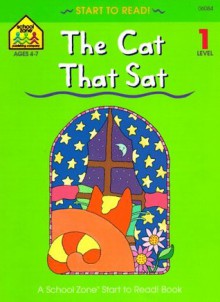 The Cat That Sat (School Zone Start to Read Book) - School Zone Publishing Company, Marie Vinje