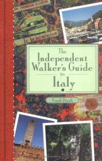 The Independent Walker's Guide to Italy - Frank Booth