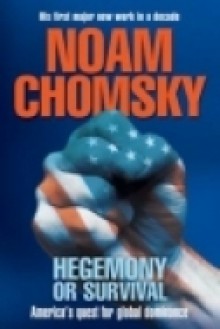 Hegemony or Survival: America's Quest for Global Dominance - Noam Chomsky