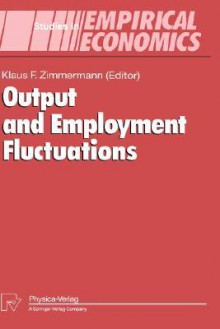 Output and Employment Fluctuations - Klaus F. Zimmermann