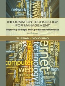 Information Technology for Management: Improving Strategic and Operational Performance, 8th Edition - Linda Volonino, Efraim Turban