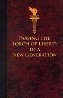 Passing the Torch of Liberty to a New Generation - Cyprian Strong, Abiel Abbot, Chauncey Lee, John Elliott, Timothy Dwight, Nathan Strong, Henry A. Rowland, Gary DeMar, Abel Flint, Moses C. Welch, Charles Bakus