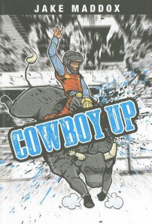 Cowboy Up - Jake Maddox, Sean Tiffany, Scott R. Welvaert