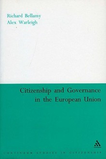 Citizenship and Governance in the European Union - Richard Bellamy, Alex Warleigh