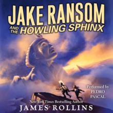 Jake Ransom and the Howling Sphinx Unabridged CD - James Rollins