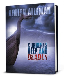 Currents Deep and Deadly - Arleen Alleman