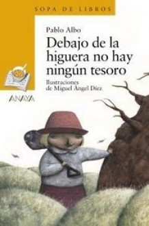 Debajo De La Higuera No Hay Ningun Tesoro - Pablo Albo