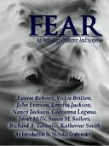 Fear: An Anthology of Horror and Suspense - Whiskey Creek Press Authors, Louise Bohmer, Katherine Smith, Nicholas Grabowsky