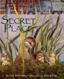 Secret Place - Eve Bunting, Ted Rand