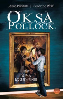 Oksa Pollock: šuma izgubljenih - Anne Plichota, Cendrine Wolf, Nataša Medved