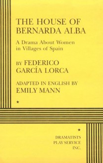 The House of Bernarda Alba: A Drama About Women in Villages of Spain - Federico García Lorca