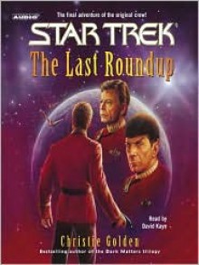 The Last Roundup (Star Trek: The Original Series) - Christie Golden, David Kaye