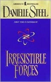 Irresistible Forces - Danielle Steel