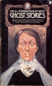 The Twelfth Fontana Book of Great Ghost Stories - Walter Scott, Joseph Sheridan Le Fanu, Rosemary Timperley, Sabine Baring-Gould, Dorothy K. Haynes, R. Chetwynd-Hayes, Sydney J. Bounds, Roger Malisson, Roger F. Dunkley, Patrick Davis, Pamela Vincent, Elizabeth Fancett, Elizabeth Walter, Clodagh Gibson-Jarvie, Rick Fer