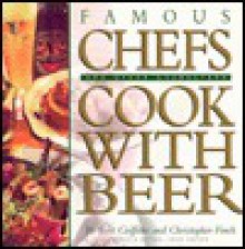 Famous Chefs and Other Characters Cook with Beer - W. Griffiths, Christopher Finch