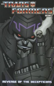 Transformers Vol. 3: Revenge of the Decepticons (Transformers (Idw)) - Nick Roche