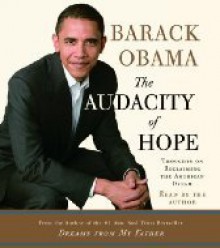 The Audacity Of Hope: Thoughts On Reclaiming The American Dream (Abridged) - Barack Obama