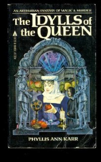 Idylls of the Queen - Phyllis Ann Karr