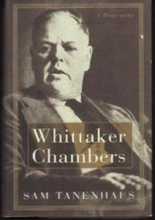 Whittaker Chambers: A Biography - Sam Tanenhaus