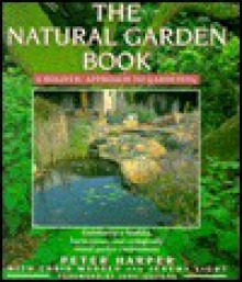 The Natural Garden Book - Peter Harper