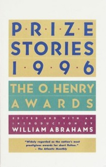 Prize Stories 1996: The O. Henry Awards - William Miller Abrahams