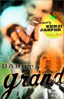 Dakota Grand: A Novel - Kenji Jasper