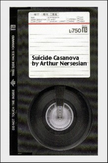 Suicide Casanova - Arthur Nersesian