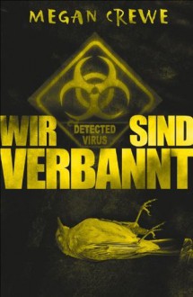 Wir sind verbannt (German Edition) - Megan Crewe, Birgit Aus dem kanadischen Englisch von Salzmann