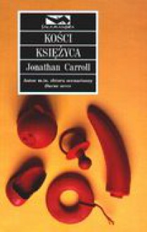 Kości Księżyca - Jonathan Carroll