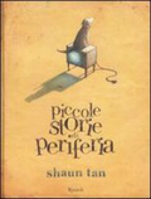 Piccole Storie Di Periferia - Shaun Tan