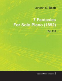 7 Fantasies by Johannes Brahms for Solo Piano (1892) Op.116 - Johannes Brahms