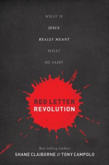 Red Letter Revolution: What If Jesus Really Meant What He Said? - Shane Claiborne, Tony Campolo