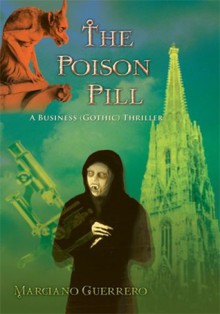 THE POISON PILL: A Business (Gothic) Thriller - Marciano Guerrero