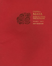 Corpus of Maya Hieroglyphic Inscriptions, Volume 3, Part 2 - Ian Graham