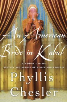 An American Bride in Kabul: A Memoir - Phyllis Chesler