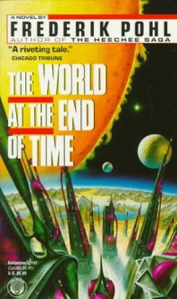 The World at the End of Time - Frederik Pohl
