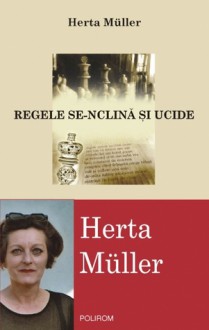 Regele se-nclină şi ucide - Herta Müller