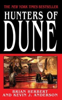 Hunters Of Dune (Dune Chronicles, #7) - Brian Herbert, Kevin J. Anderson